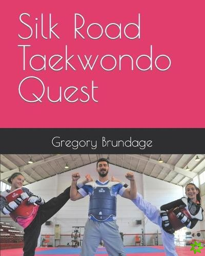 Silk Road Taekwondo Quest