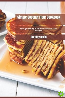 Simple Coconut Flour Cookbook
