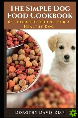 Simple Dog Food Cookbook