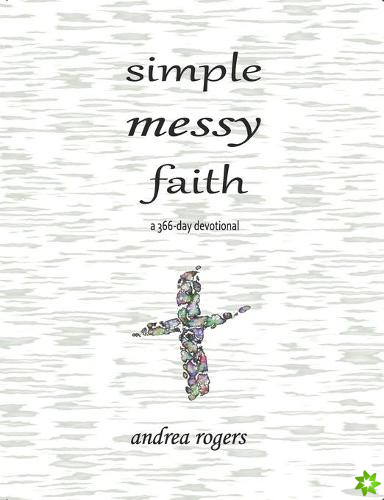 Simple, Messy Faith