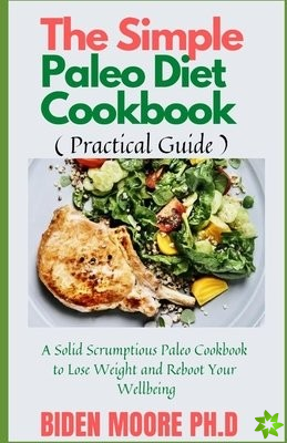 Simple Paleo Diet Cookbook ( Practical Guide )