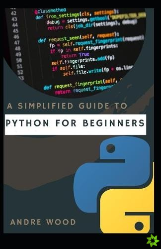 Simplified Guide To Python For Beginners