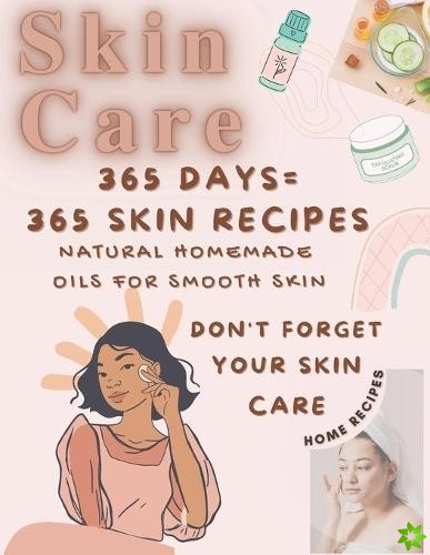 Skin Care 365 Days, 365 Skin Recipes