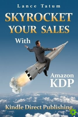 Skyrocket Your Sales With Amazon KDP