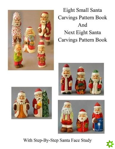 Small Santa Carvings and Next Eight Small Santas Pattern Book