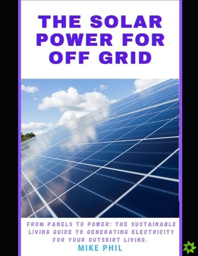 Solar Power for Off Grid Living Guide
