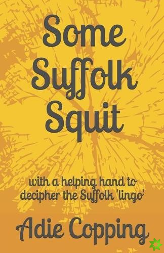 Some Suffolk Squit
