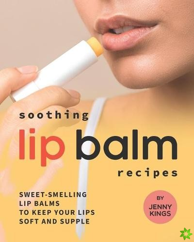 Soothing Lip Balm Recipes