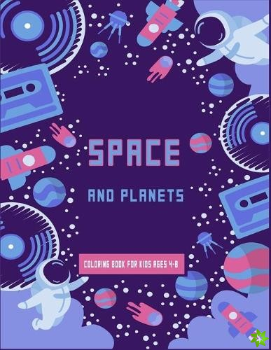 Space and Planets Coloring Book For kids ages 4-8