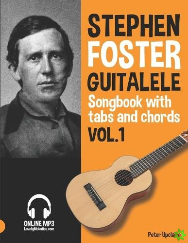 Stephen Foster - Guitalele Songbook for Beginners with Tabs and Chords Vol. 1