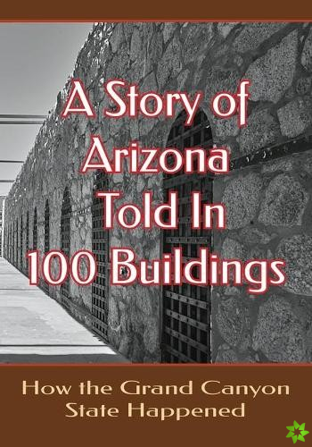 Story of Arizona Told in 100 Buildings