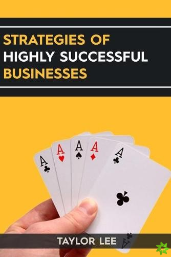 Strategies of Highly Successful Businesses