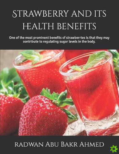 Strawberry and its health benefits