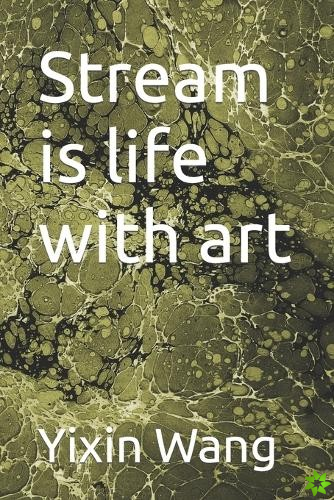 Stream is life with art