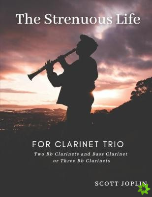 Strenuous Life for Clarinet Trio