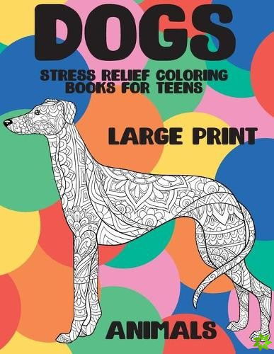 Stress Relief Coloring Books for Teens - Animals - Large Print - Dogs