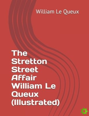 Stretton Street Affair William Le Queux (Illustrated)