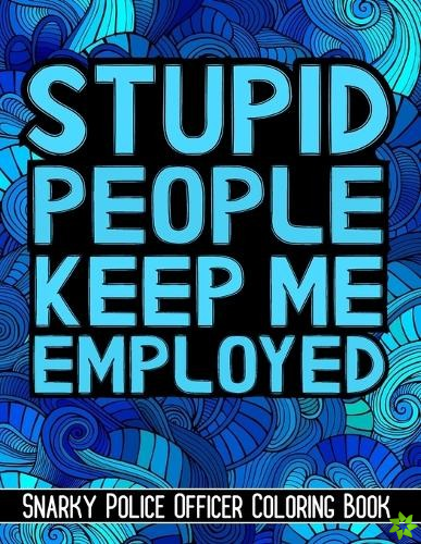 Stupid People Keep Me Employed