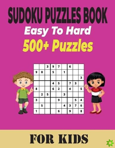 Sudoku Puzzles Book 500+ Ultimate Easy to Hard Puzzles for Kids