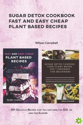 Sugar Detox Cookbook Fast and Easy Cheap Plant Based Recipes