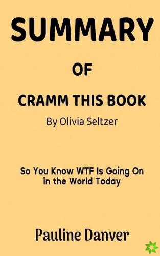 Summary of Cramm This Book by Olivia Seltzer