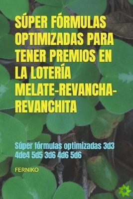 Super Formulas Optimizadas Para Tener Premios En La Loteria Melate-Revancha-Revanchita