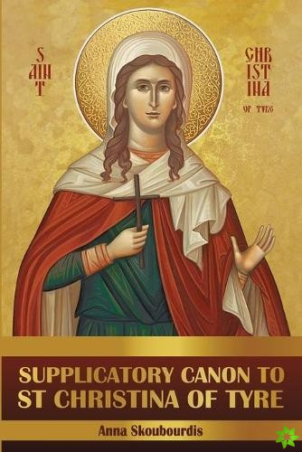 Supplicatory Canon to Saint Christina of Tyre