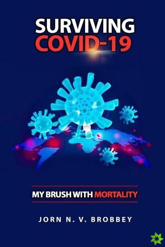 Surviving Covid-19; My Brush with Mortality