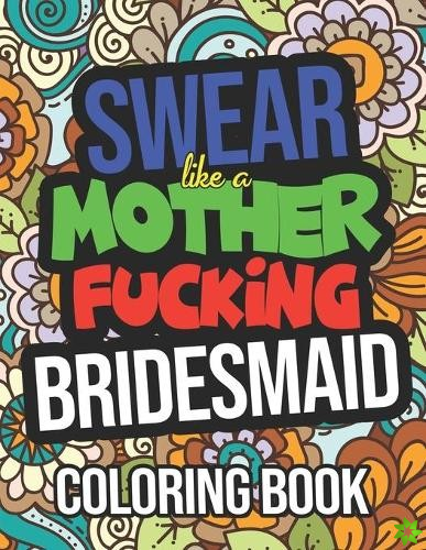 Swear Like A Mother Fucking Bridesmaid Coloring Book