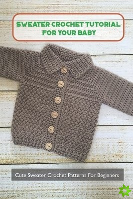 Sweater Crochet Tutorial For Your Baby