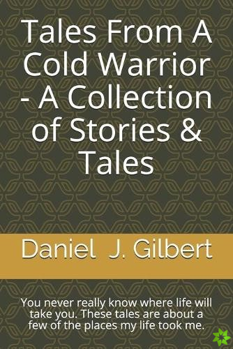Tales From A Cold Warrior - A Collection of Stories & Tales