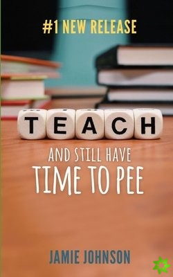 Teach and Still Have Time to Pee