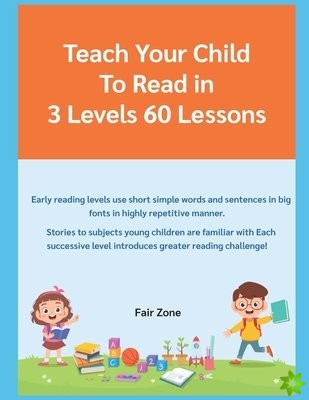 Teach Your Child to Read in 3 Levels 60 Easy Lessons