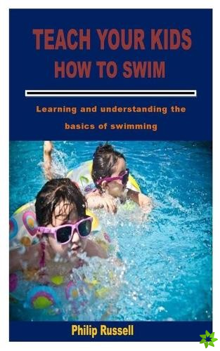 Teach Your Kids How to Swim