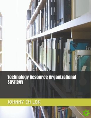 Technology Resource Organizational Strategy