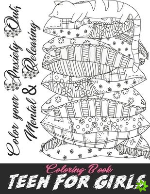 Teen For Girls-Color your Anxiety Out, Mental & Releasing Coloring Book