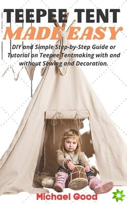 Teepee Tent Made Easy