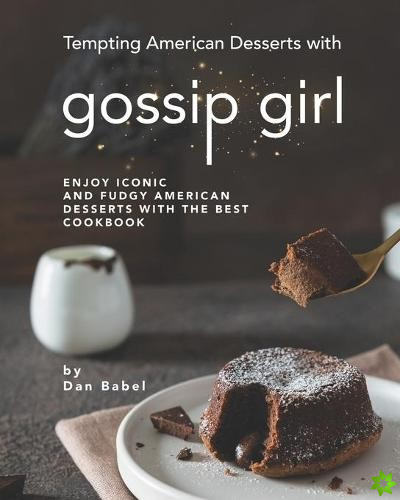 Tempting American Desserts with Gossip Girl