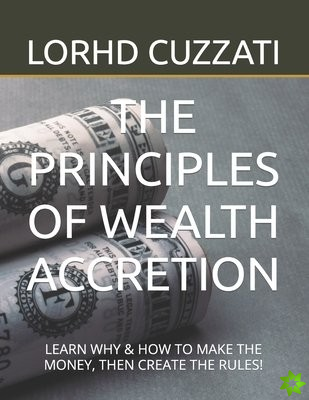 THE PRINCIPLES OF WEALTH ACCRETION