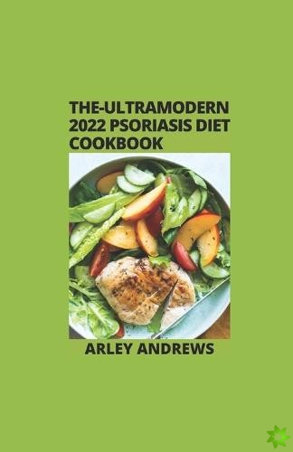 The-Ultramodern 2022 Psoriasis Diet Cookbook