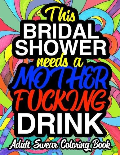 This Bridal Shower Needs A Mother Fucking Drink