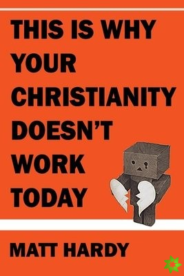 This Is Why Your Christianity Doesn't Work Today
