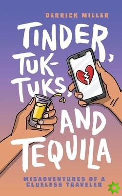 Tinder, Tuk-Tuks, and Tequila