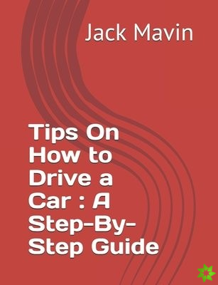 Tips On How to Drive a Car