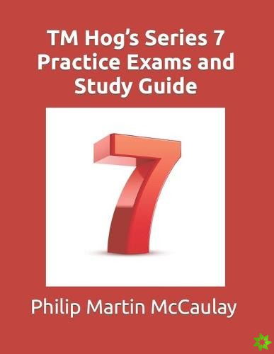 TM Hog's Series 7 Practice Exams and Study Guide