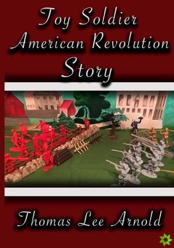 Toy Soldier American Revolution Story