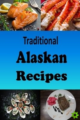 Traditional Alaskan Recipes