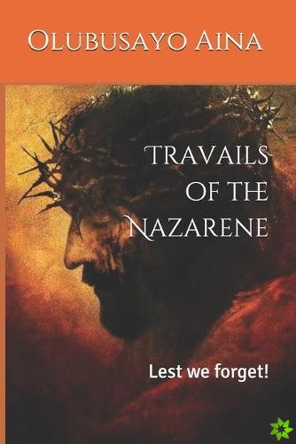 Travails of the Nazarene