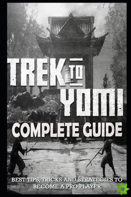 Trek to Yomi Complete Guide & Walkthrough