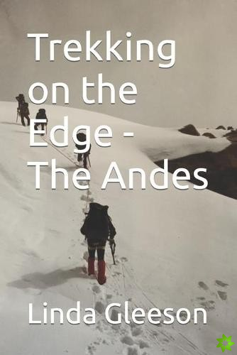 Trekking on the Edge - The Andes